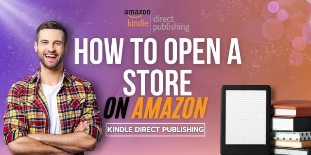 how to open a store on amazon kdp