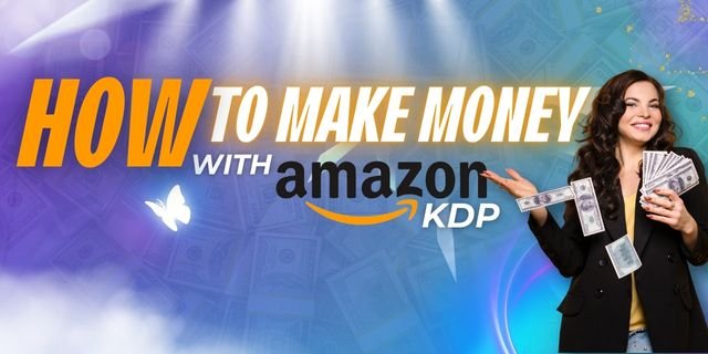 HOW to make money with amazon kdp